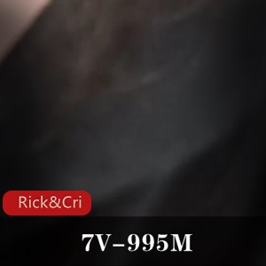 Rick&Cristy专攻某处，自拍7V-995M特写视频，技巧高超令人心动